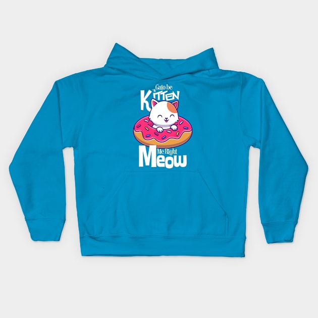 are you kitten me right meow Kids Hoodie by KingShit